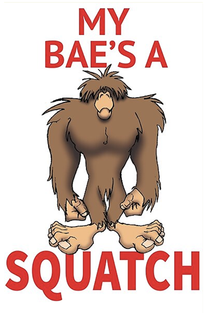 my bae is a squatch