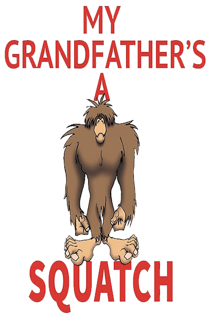 my grandfather is a squatch