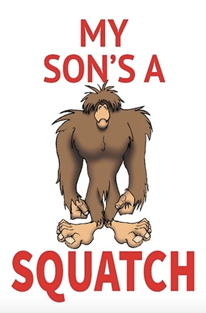 my son is a squatch