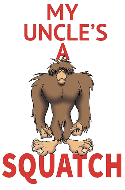 my Uncle is a squatch